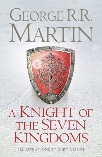 Джордж Р. Р. Мартин. A Knight of the Seven Kingdoms