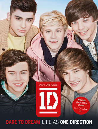 One Direction. Dare to Dream: Life as One Direction