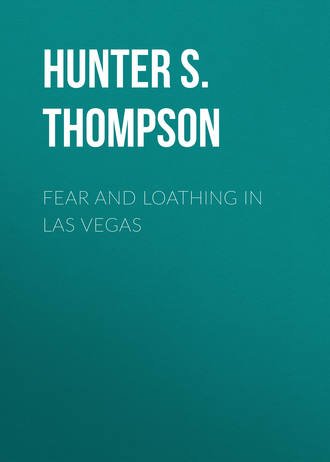 Hunter S. Thompson. Fear and Loathing in Las Vegas