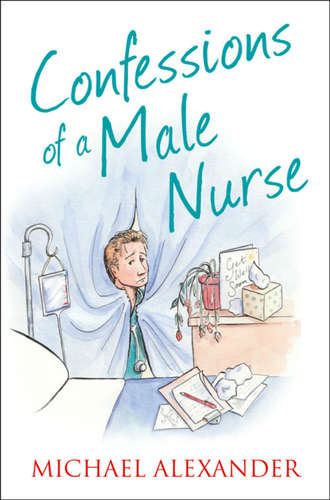 Michael  Alexander. Confessions of a Male Nurse
