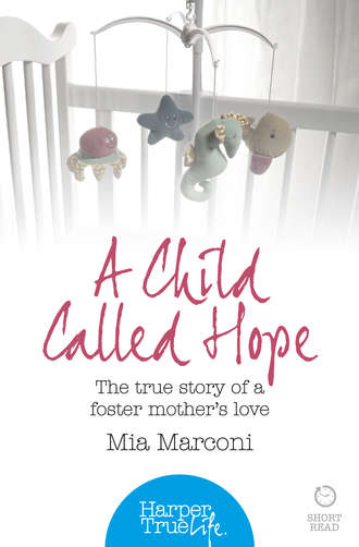 Mia  Marconi. A Child Called Hope: The true story of a foster mother’s love