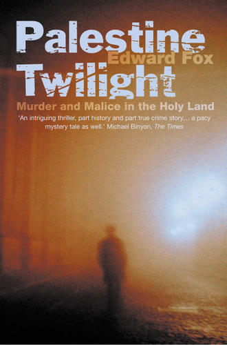 Edward  Fox. Palestine Twilight: The Murder of Dr Glock and the Archaeology of the Holy Land