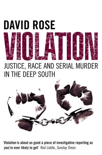 Violation: Justice, Race and Serial Murder in the Deep South. David  Rose