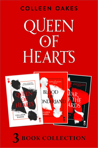 Colleen  Oakes. Queen of Hearts Complete Collection: Queen of Hearts; Blood of Wonderland; War of the Cards