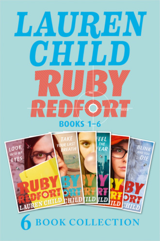 Lauren  Child. The Complete Ruby Redfort Collection: Look into My Eyes; Take Your Last Breath; Catch Your Death; Feel the Fear; Pick Your Poison; Blink and You Die