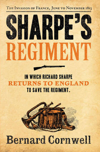 Bernard Cornwell. Sharpe’s Regiment: The Invasion of France, June to November 1813