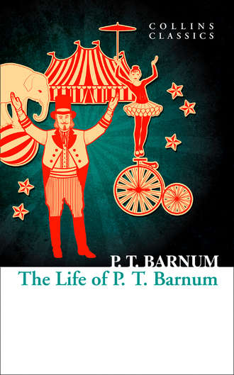 P.T.  Barnum. The Life of P.T. Barnum