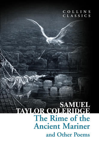 Samuel Taylor Coleridge. The Rime of the Ancient Mariner and Other Poems