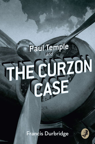 Francis Durbridge. Paul Temple and the Curzon Case