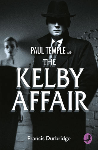 Francis Durbridge. Paul Temple and the Kelby Affair