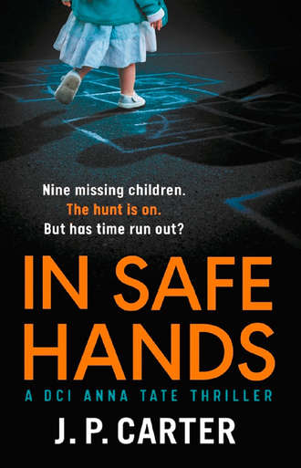 J. Carter P.. In Safe Hands: A D.C.I Anna Tate thriller that will have you on the edge of your seat
