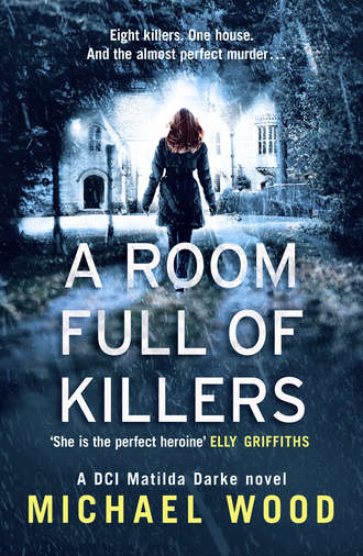 Michael  Wood. A Room Full of Killers: A gripping crime thriller with twists you won’t see coming