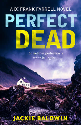 Jackie  Baldwin. Perfect Dead: A gripping crime thriller that will keep you hooked