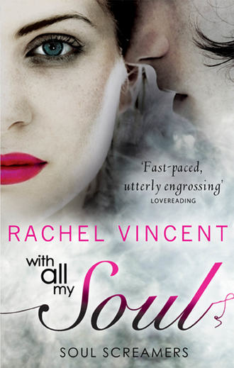 Rachel  Vincent. With All My Soul