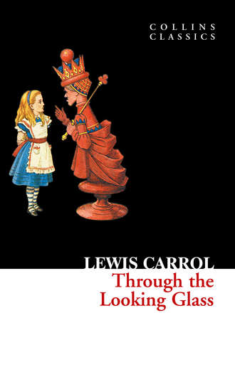 Льюис Кэрролл. Through The Looking Glass