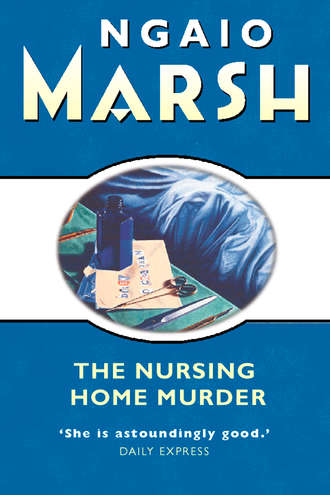 Ngaio  Marsh. The Nursing Home Murder