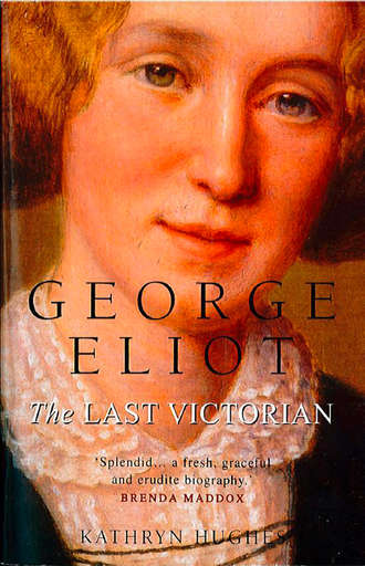 Kathryn  Hughes. George Eliot: The Last Victorian