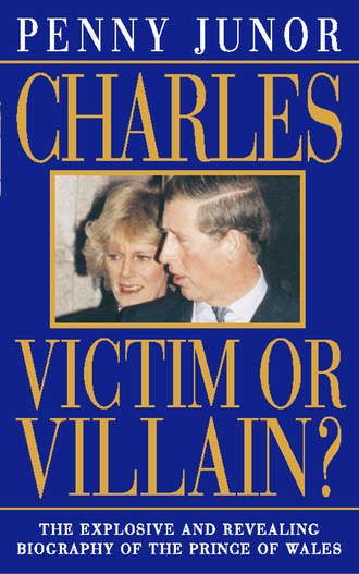 Penny  Junor. Charles: Victim or villain?