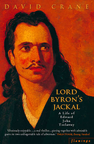 David  Crane. Lord Byron’s Jackal: A Life of Trelawny