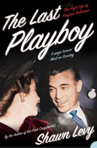 Shawn  Levy. The Last Playboy: The High Life of Porfirio Rubirosa