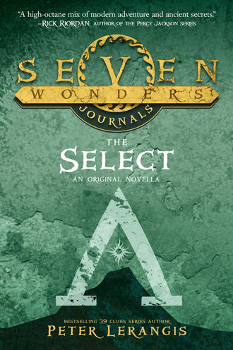 Peter  Lerangis. Seven Wonders Journals 1: The Select
