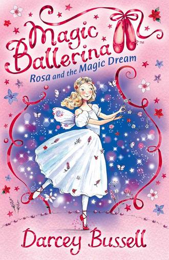 Darcey  Bussell. Rosa and the Magic Dream