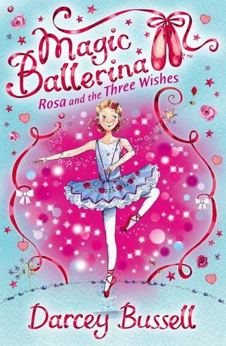 Darcey  Bussell. Rosa and the Three Wishes