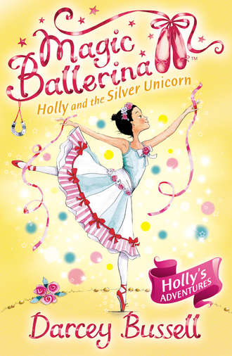 Darcey  Bussell. Holly and the Silver Unicorn