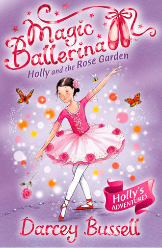 Darcey  Bussell. Holly and the Rose Garden