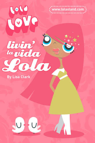 Lisa  Clark. Livin’ la Vida Lola