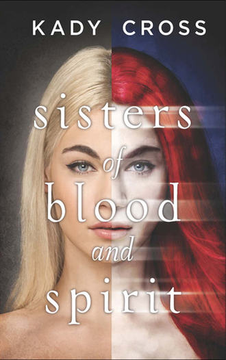 Kady  Cross. Sisters of Blood and Spirit