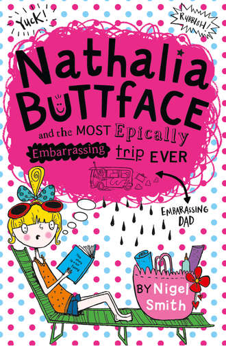 Nigel  Smith. Nathalia Buttface and the Most Epically Embarrassing Trip Ever