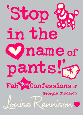Louise  Rennison. ‘Stop in the name of pants!’