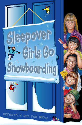 Sue  Mongredien. Sleepover Girls Go Snowboarding
