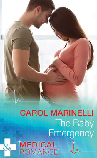 Carol Marinelli. The Baby Emergency