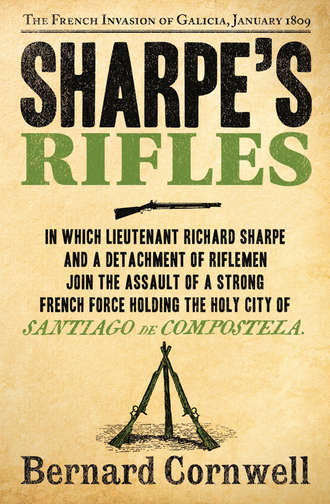 Bernard Cornwell. Sharpe’s Rifles: The French Invasion of Galicia, January 1809
