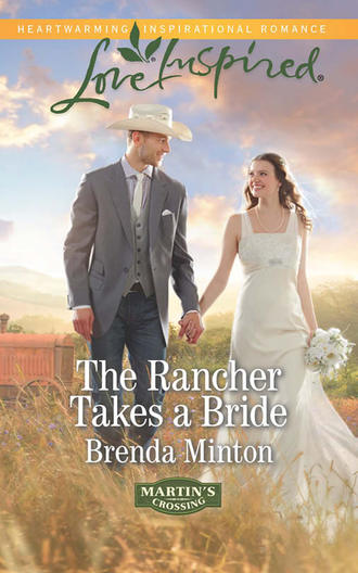Brenda  Minton. The Rancher Takes a Bride