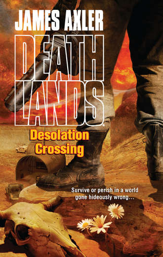 James Axler. Desolation Crossing