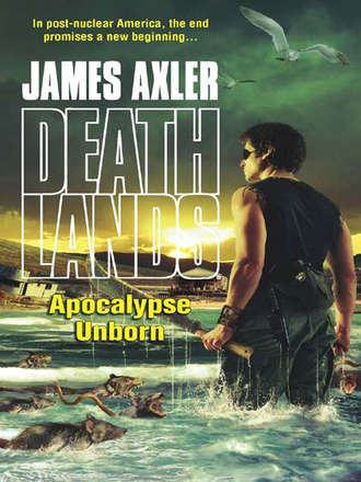 James Axler. Apocalypse Unborn