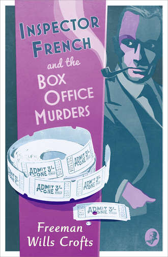 Freeman Crofts Wills. Inspector French and the Box Office Murders