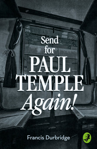Francis Durbridge. Send for Paul Temple Again!