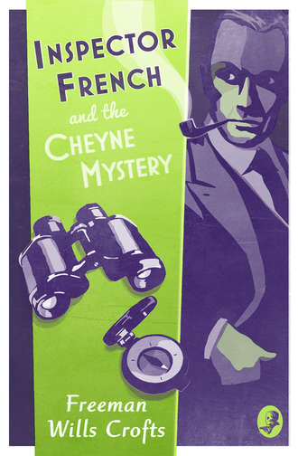 Freeman Crofts Wills. Inspector French and the Cheyne Mystery