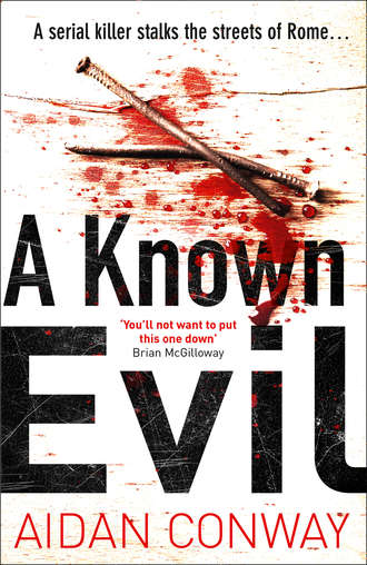 Aidan  Conway. A Known Evil: A gripping debut serial killer thriller full of twists you won’t see coming