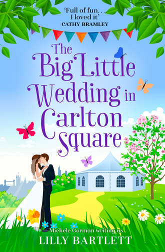 Michele  Gorman. The Big Little Wedding in Carlton Square: A gorgeously heartwarming romance and one of the top summer holiday reads for women