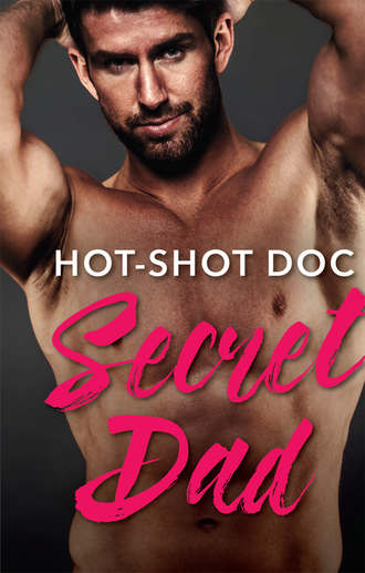 Lynne Marshall. Hot-Shot Doc, Secret Dad: A Single Dad Romance