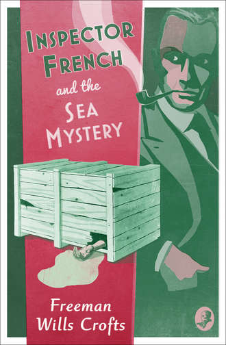 Freeman Crofts Wills. Inspector French and the Sea Mystery
