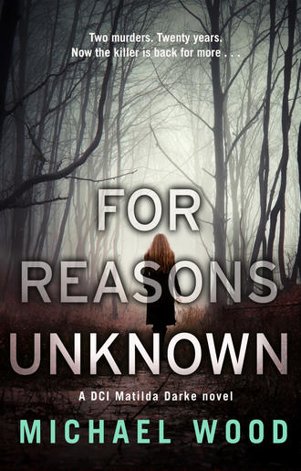 Michael  Wood. For Reasons Unknown: A gripping crime debut that keeps you guessing until the last page