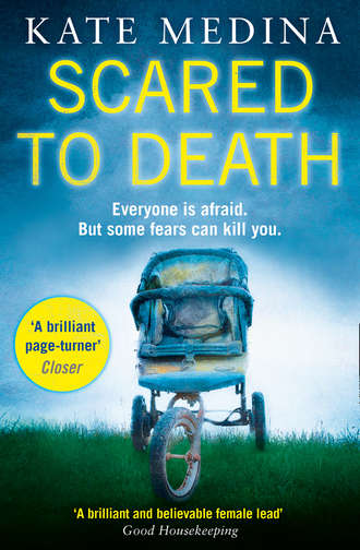 Kate  Medina. Scared to Death: A gripping crime thriller you won’t be able to put down