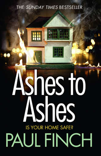 Paul  Finch. Ashes to Ashes: An unputdownable thriller from the Sunday Times bestseller
