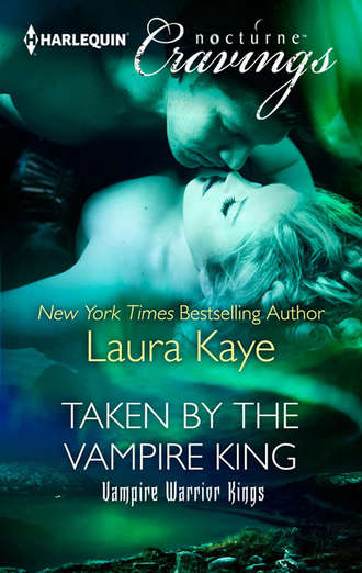 Laura  Kaye. Taken by the Vampire King